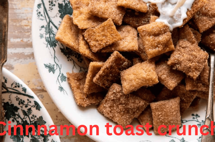 Cinnamon toast crunch