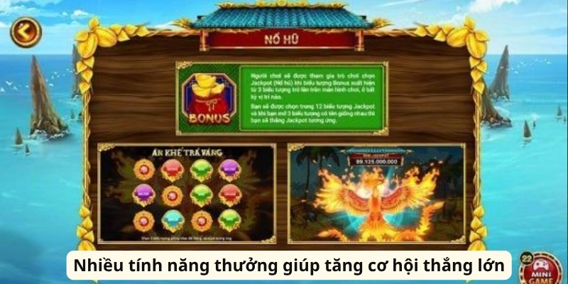 Nhiều tính năng thưởng giúp tăng cơ hội thắng lớn
