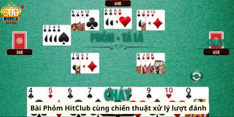 Bài Phỏm HitClub cùng chiến thuật xử lý lượt đánh