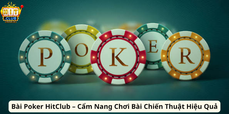 Bài Poker HitClub – Cẩm Nang Chơi Bài Chiến Thuật Hiệu Quả Bài Poker HitClub – Cẩm Nang Chơi Bài Chiến Thuật Hiệu Quả