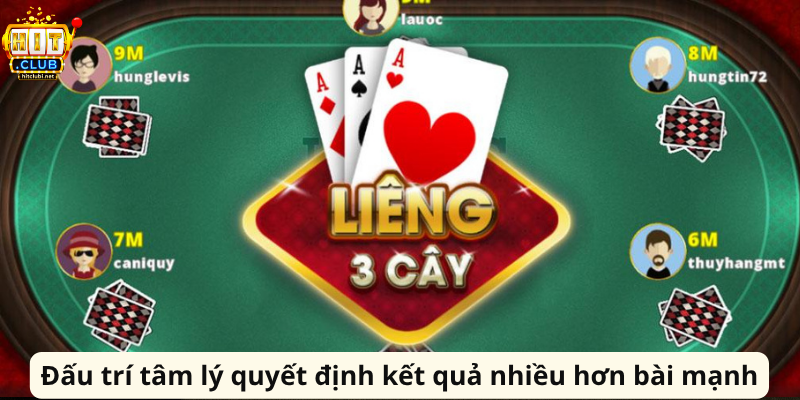 Đấu trí tâm lý quyết định kết quả nhiều hơn bài mạnh