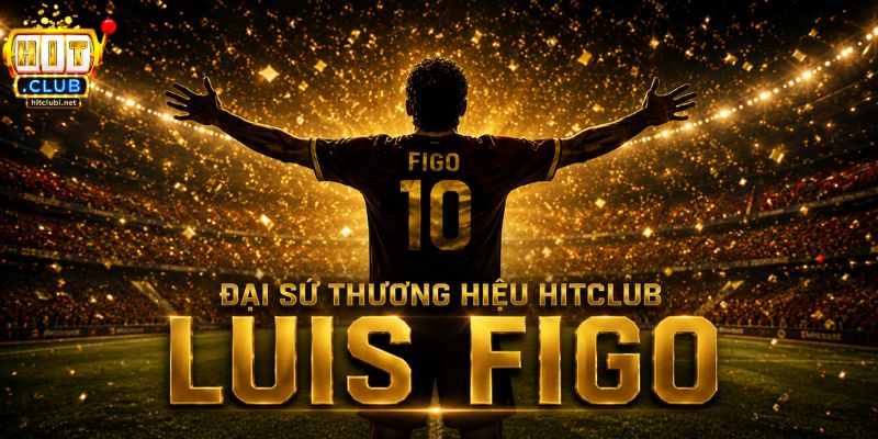 Đại Sứ Thương Hiệu HITCLUB - Sự Kết Hợp Lịch Sử Với Luis Figo Đại sứ thương hiệu HITCLUB chính thức gọi tên Luis Figo