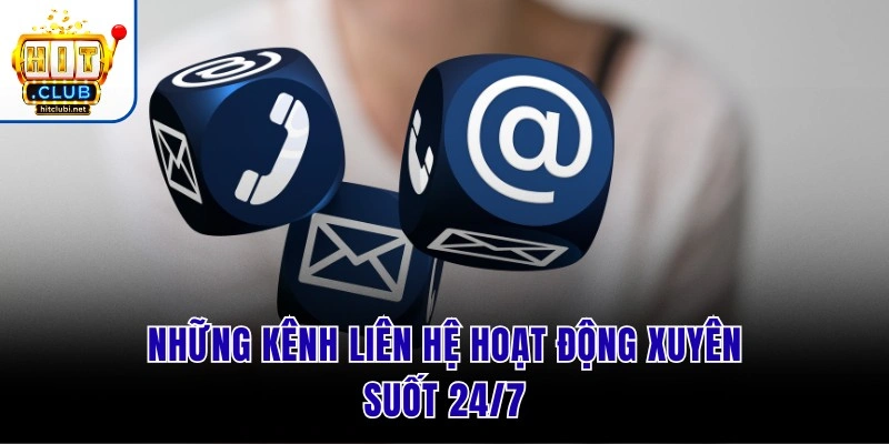 Liên Hệ Hit Club | Hỗ Trợ 24/7 Giải Quyết Nhanh Mọi Sự Cố Những kênh liên hệ hoạt động xuyên suốt 24/7